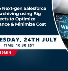 WEBINAR: Drive the Next-gen Salesforce Data Archiving using Big Objects to Optimize Performance & Minimize Cost