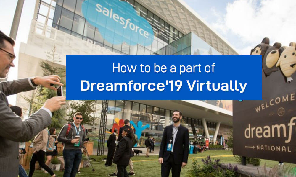 How to be a part of Dreamforce’19 Virtually without Missing Anything?