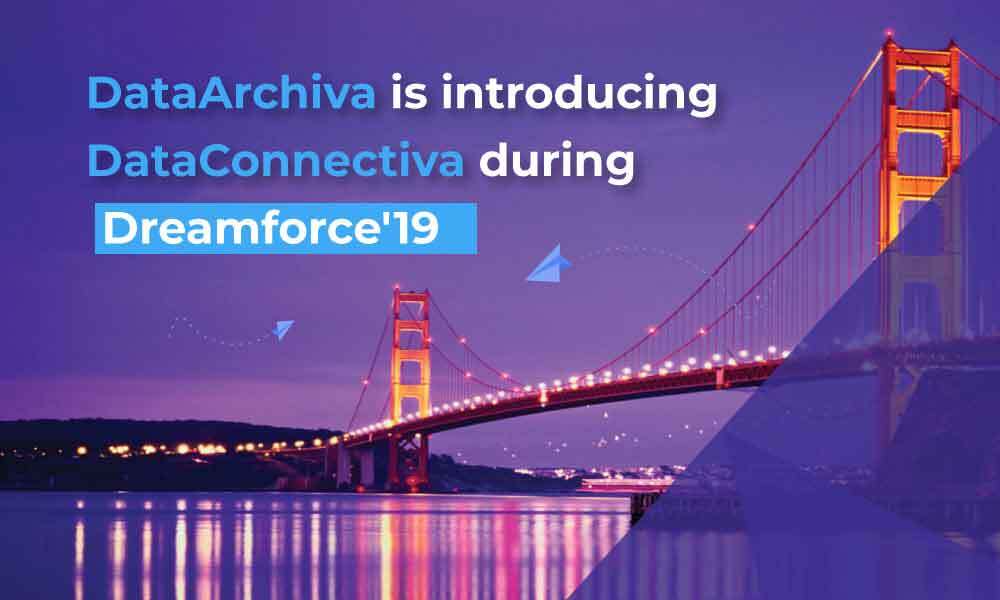 DataArchiva is Introducing DataConnectiva During Dreamforce’19