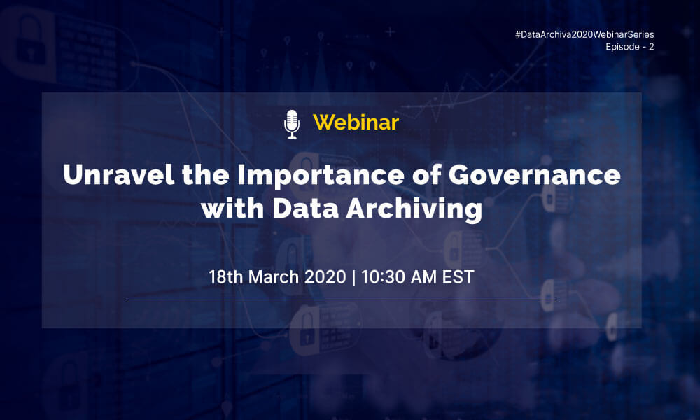 Webinar: Unravel the Importance of Governance with Data Archiving