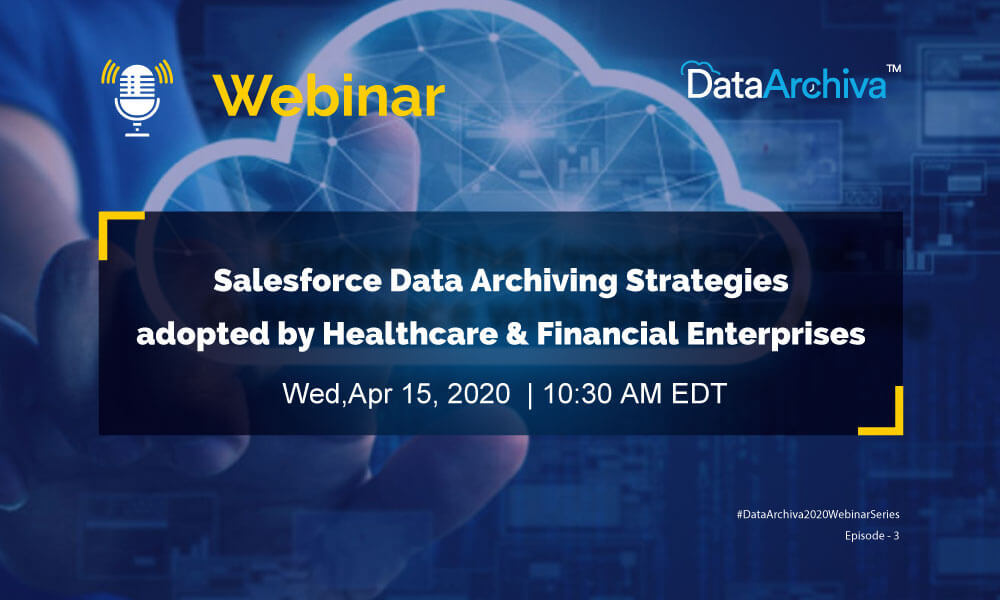 WEBINAR: Salesforce Data Archiving Strategies adopted by Healthcare & Financial Enterprises