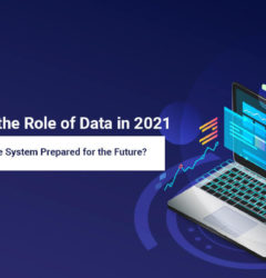 Decoding the Role of Data in 2021: Is your Salesforce System Prepared for the Future?