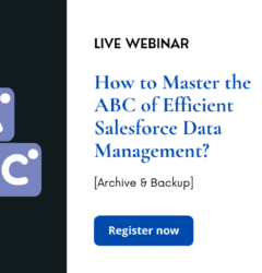 WEBINAR: Master the ABC of Efficient Salesforce Data Management [Archive & Backup]